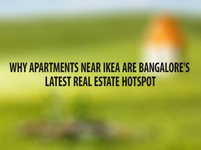 Why Apartments Near Ikea Are Bangalore's Latest Real Estate Hotspot