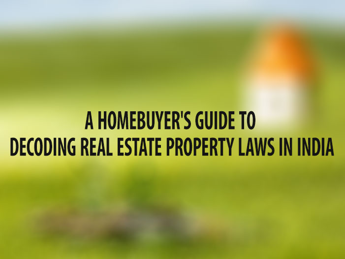 A Homebuyer's Guide to Decoding Real Estate Property Laws in India